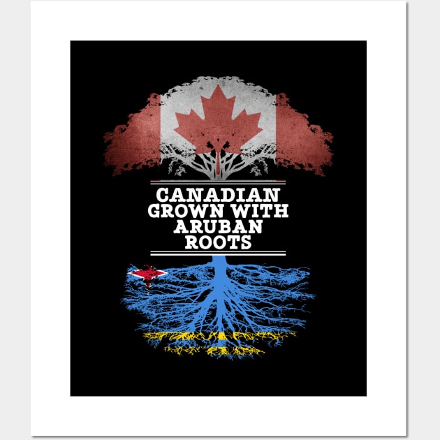 Canadian Grown With Aruban Roots - Gift for Aruban With Roots From Aruba Wall Art by Country Flags